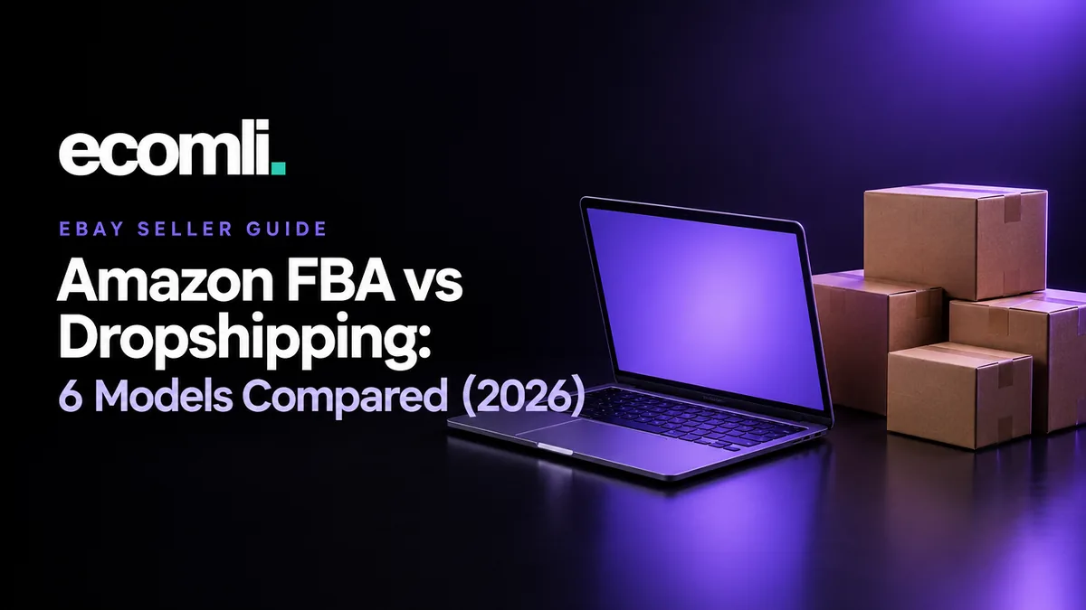 Amazon FBA vs Dropshipping: 6 Models Compared (2026)